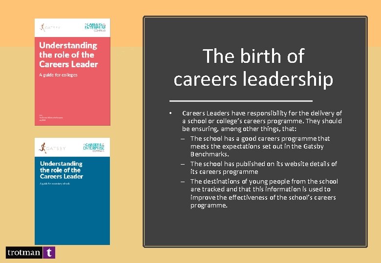 The birth of careers leadership • Careers Leaders have responsibility for the delivery of