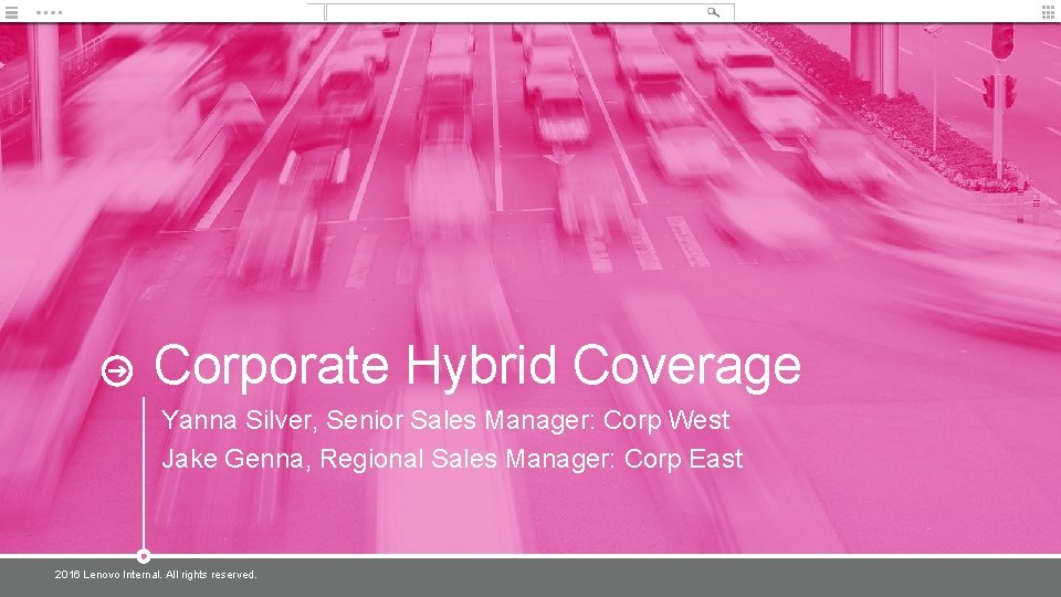 Corporate Hybrid Coverage Yanna Silver, Senior Sales Manager: Corp West Jake Genna, Regional Sales