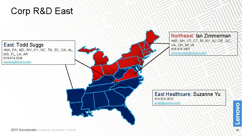 Corp R&D East Northeast: Ian Zimmerman East: Todd Suggs • MA, PA, MD, WV,