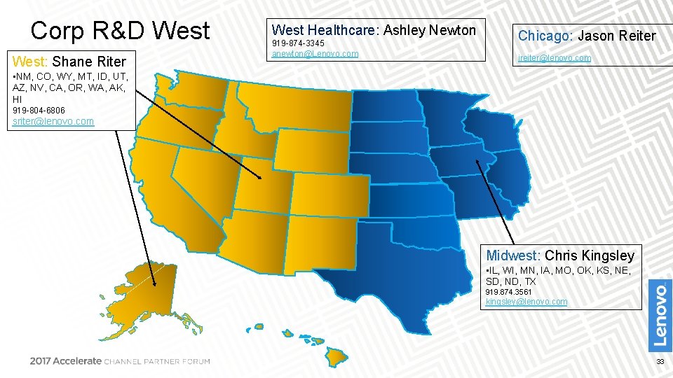 Corp R&D West: Shane Riter West Healthcare: Ashley Newton 919 -874 -3345 anewton@Lenovo. com