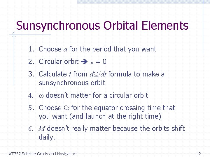 Sunsynchronous Orbital Elements 1. Choose a for the period that you want 2. Circular