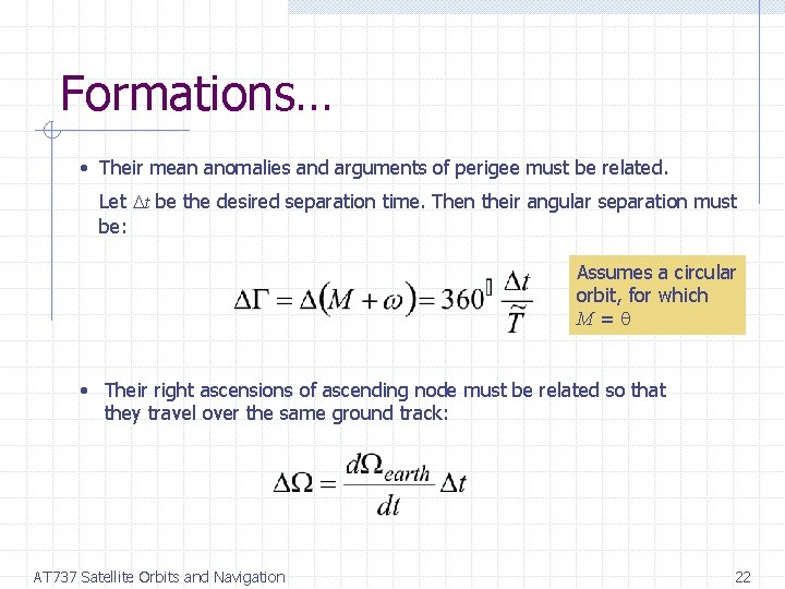 Formations… • Their mean anomalies and arguments of perigee must be related. Let Dt