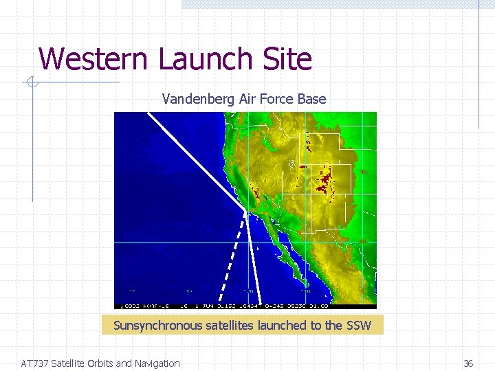 Western Launch Site Vandenberg Air Force Base Sunsynchronous satellites launched to the SSW AT