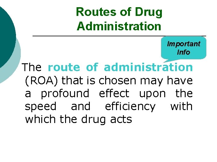 Routes of Drug Administration Important Info The route of administration (ROA) that is chosen