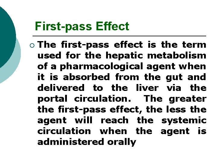 First-pass Effect ¡ The first-pass effect is the term used for the hepatic metabolism