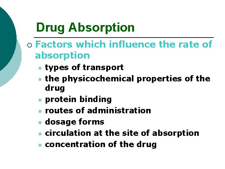 Drug Absorption ¡ Factors which influence the rate of absorption l l l l