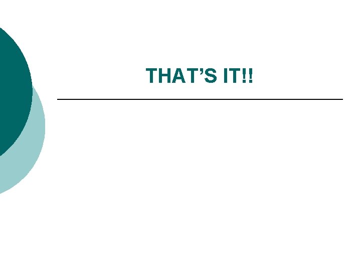 THAT’S IT!! 