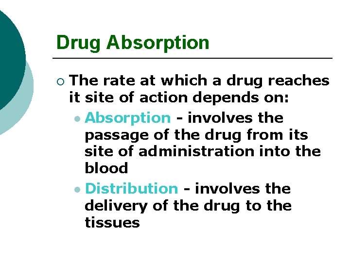 Drug Absorption ¡ The rate at which a drug reaches it site of action