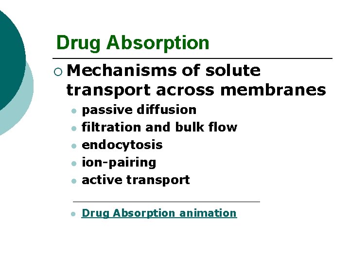 Drug Absorption ¡ Mechanisms of solute transport across membranes l passive diffusion filtration and