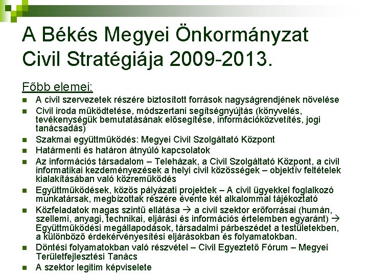 A Békés Megyei Önkormányzat Civil Stratégiája 2009 -2013. Főbb elemei: n n n n