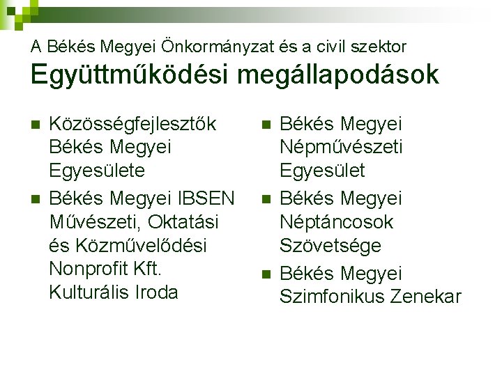 A Békés Megyei Önkormányzat és a civil szektor Együttműködési megállapodások n n Közösségfejlesztők Békés