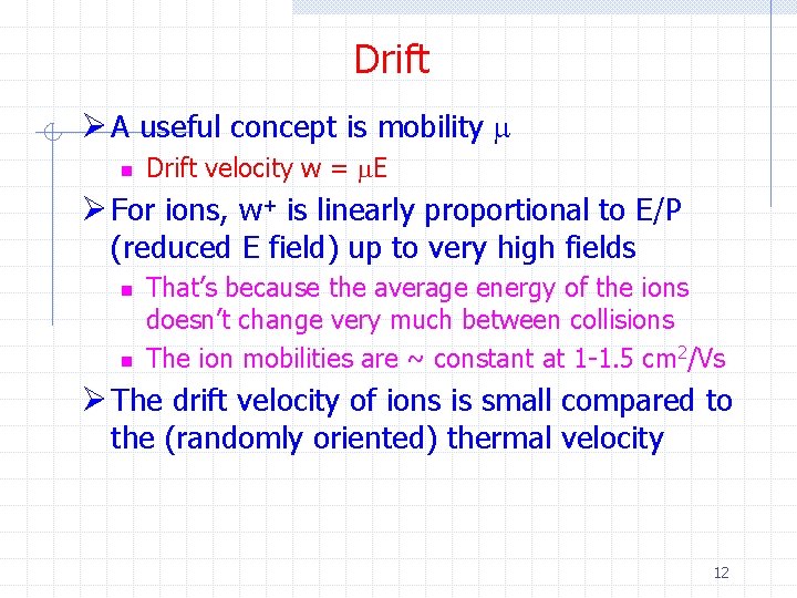 Drift Ø A useful concept is mobility m n Drift velocity w = m.