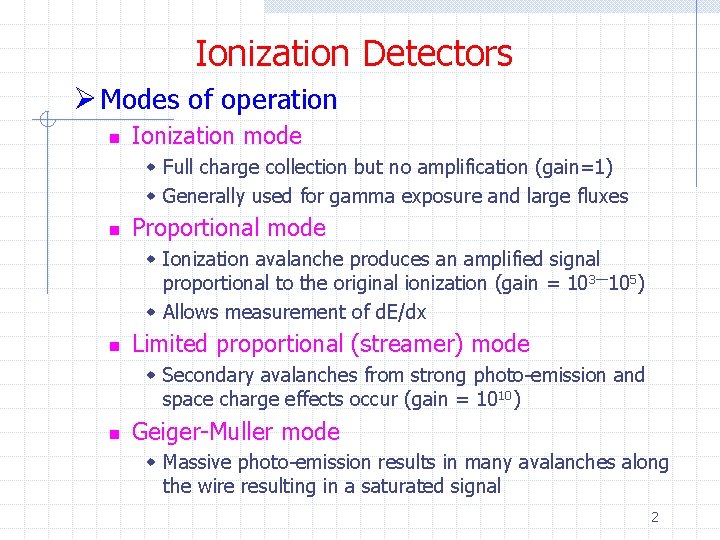 Ionization Detectors Ø Modes of operation n Ionization mode w Full charge collection but