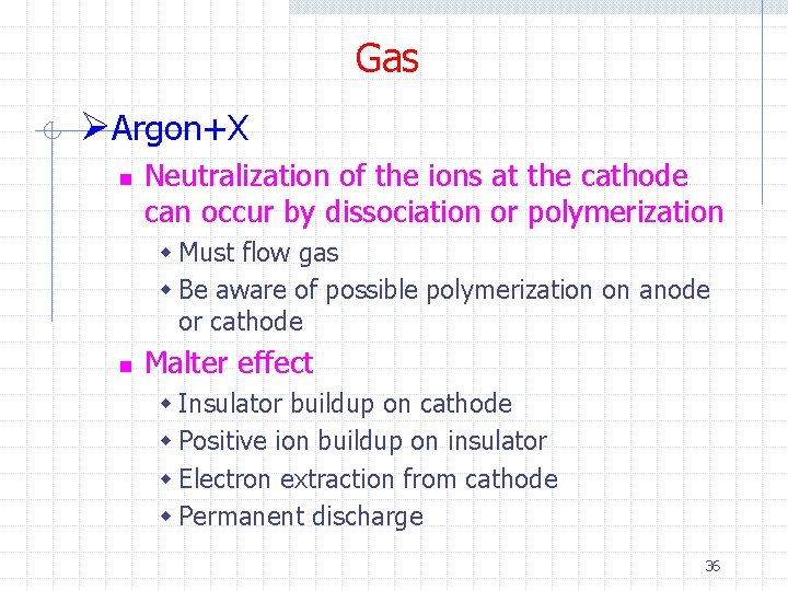 Gas ØArgon+X n Neutralization of the ions at the cathode can occur by dissociation