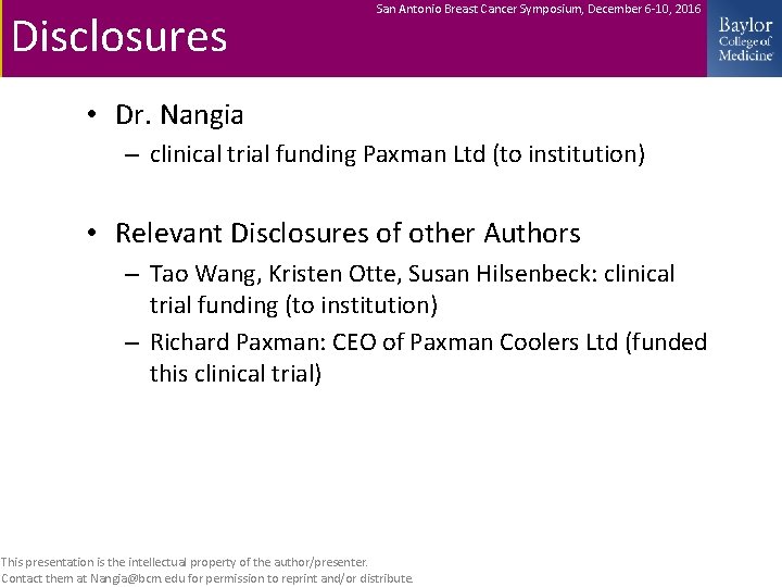 Disclosures San Antonio Breast Cancer Symposium, December 6 -10, 2016 • Dr. Nangia –