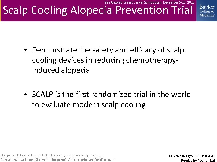 San Antonio Breast Cancer Symposium, December 6 -10, 2016 Scalp Cooling Alopecia Prevention Trial