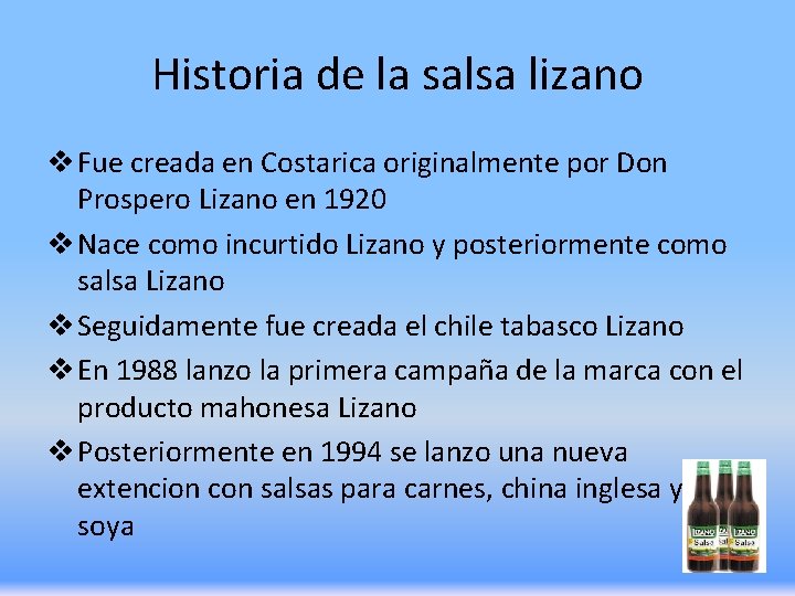 Historia de la salsa lizano v Fue creada en Costarica originalmente por Don Prospero