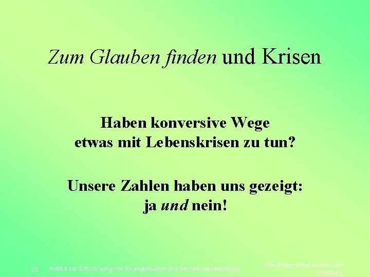 Zum Glauben finden und Krisen Haben konversive Wege etwas mit Lebenskrisen zu tun? Unsere