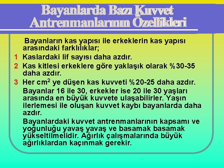 1 2 3 Bayanların kas yapısı ile erkeklerin kas yapısı arasındaki farklılıklar; Kaslardaki lif