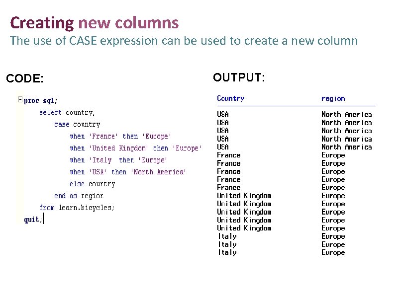 Creating new columns The use of CASE expression can be used to create a