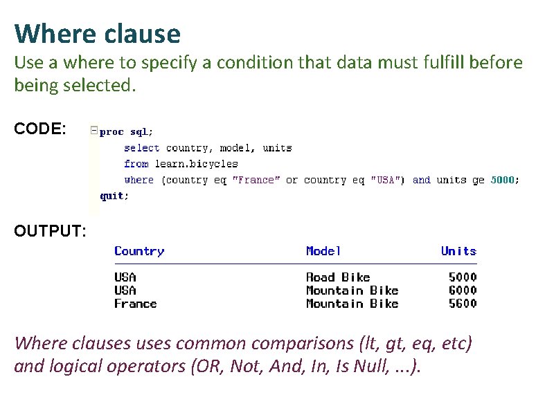 Where clause Use a where to specify a condition that data must fulfill before