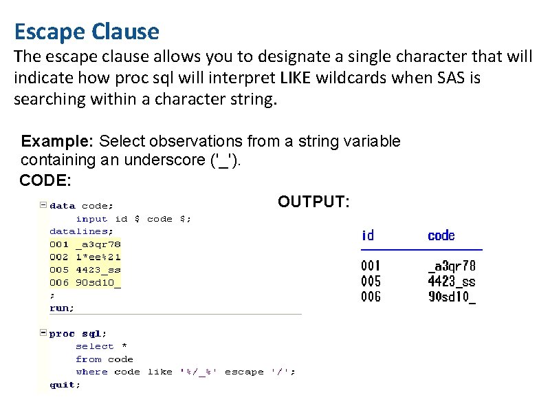 Escape Clause The escape clause allows you to designate a single character that will