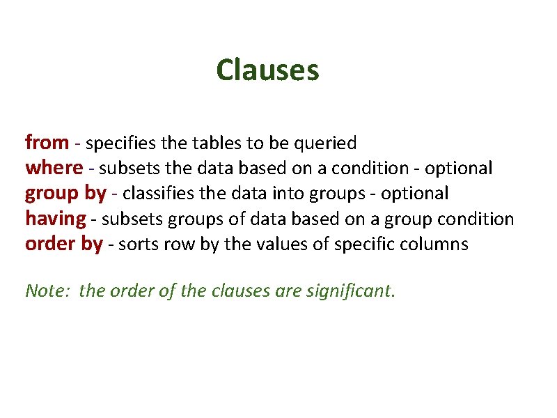 Clauses from - specifies the tables to be queried where - subsets the data