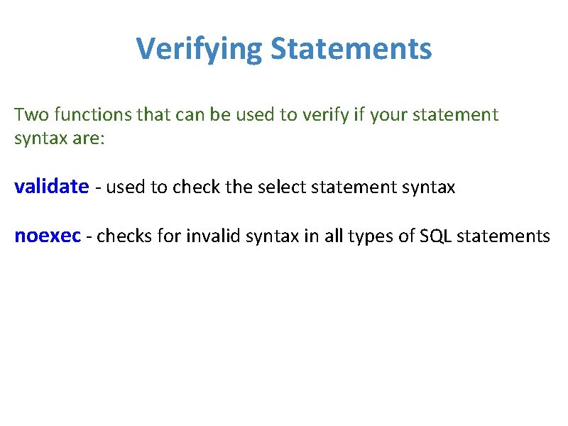 Verifying Statements Two functions that can be used to verify if your statement syntax