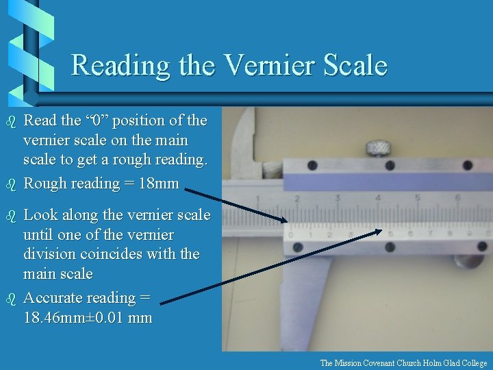 Reading the Vernier Scale b b Read the “ 0” position of the vernier
