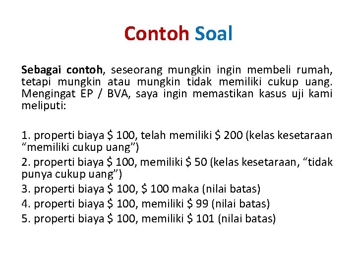Contoh Soal Sebagai contoh, seseorang mungkin ingin membeli rumah, tetapi mungkin atau mungkin tidak