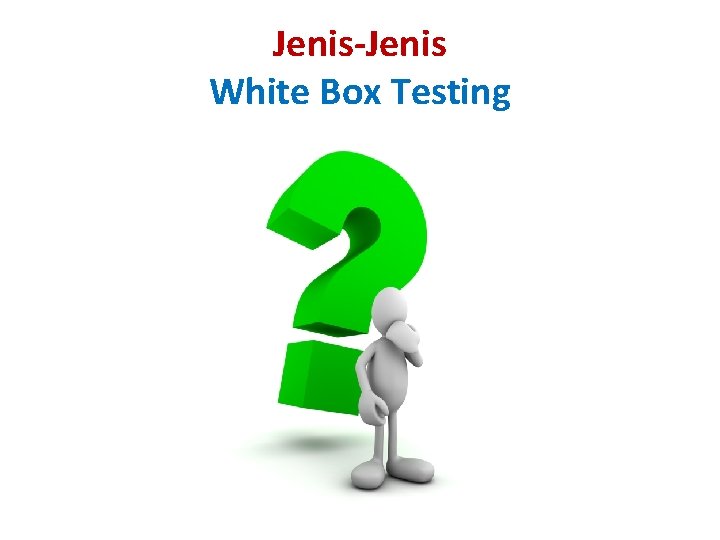 Jenis-Jenis White Box Testing 