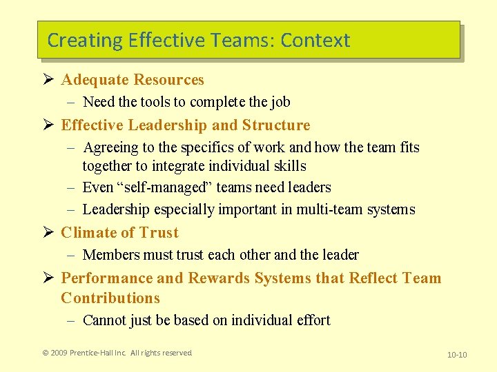 Creating Effective Teams: Context Ø Adequate Resources – Need the tools to complete the
