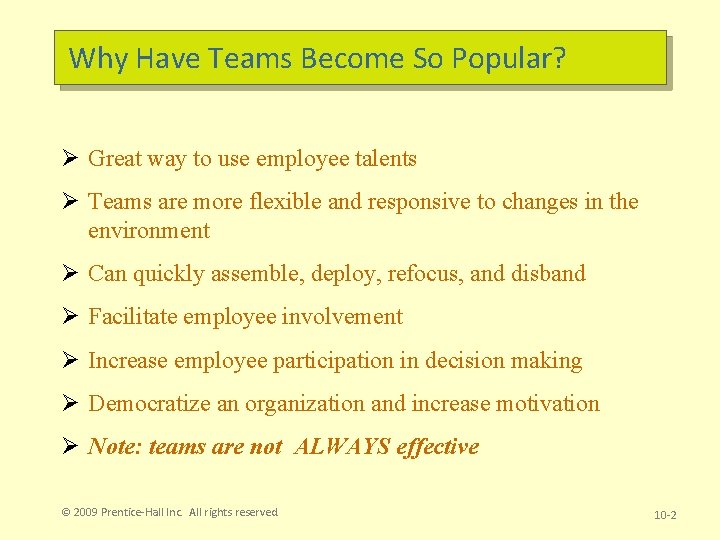 Why Have Teams Become So Popular? Ø Great way to use employee talents Ø