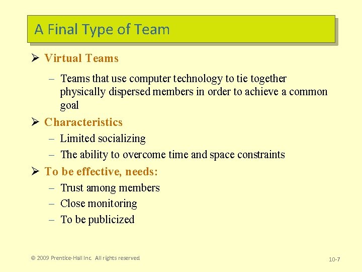 A Final Type of Team Ø Virtual Teams – Teams that use computer technology