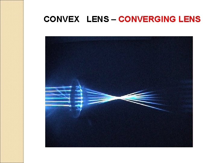 CONVEX LENS – CONVERGING LENS 