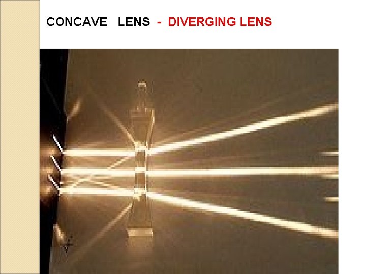 CONVEX AND CONCAVE LENSES OBJECTIVE To find the
