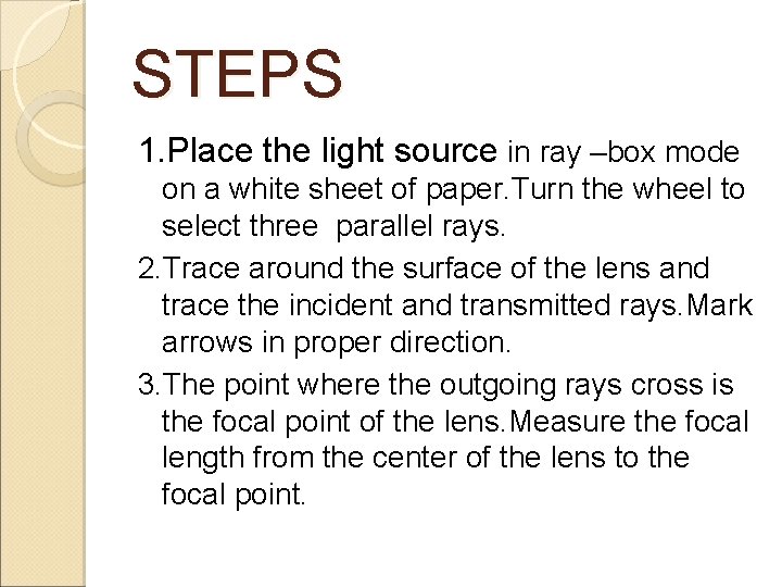 STEPS 1. Place the light source in ray –box mode on a white sheet