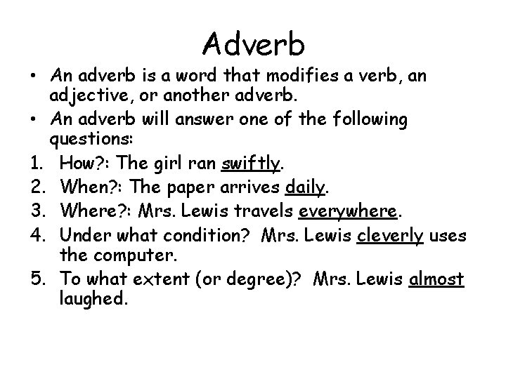 Adverb • An adverb is a word that modifies a verb, an adjective, or