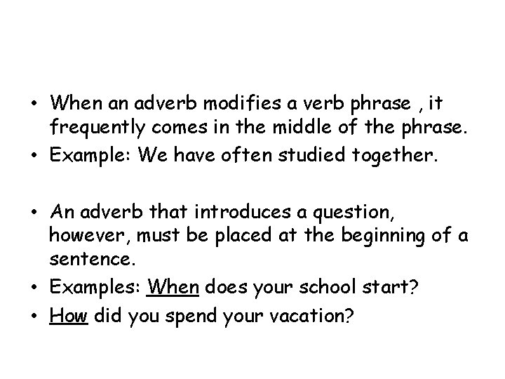  • When an adverb modifies a verb phrase , it frequently comes in