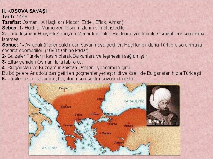 II. KOSOVA SAVAŞI Tarih: 1448 Taraflar: Osmanlı X Haçlılar ( Macar, Erdel, Eflak, Alman)