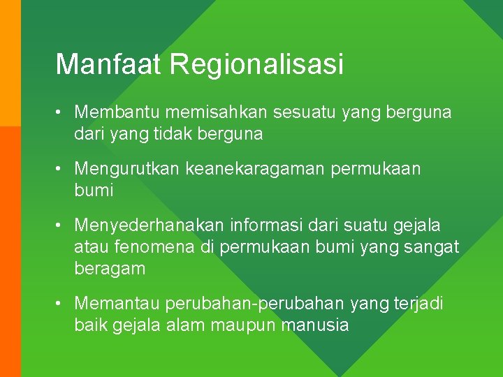 Manfaat Regionalisasi • Membantu memisahkan sesuatu yang berguna dari yang tidak berguna • Mengurutkan