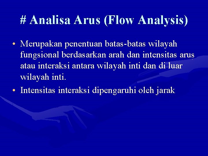 # Analisa Arus (Flow Analysis) • Merupakan penentuan batas-batas wilayah fungsional berdasarkan arah dan