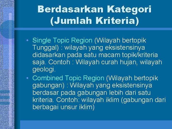 Berdasarkan Kategori (Jumlah Kriteria) • Single Topic Region (Wilayah bertopik Tunggal) : wilayah yang