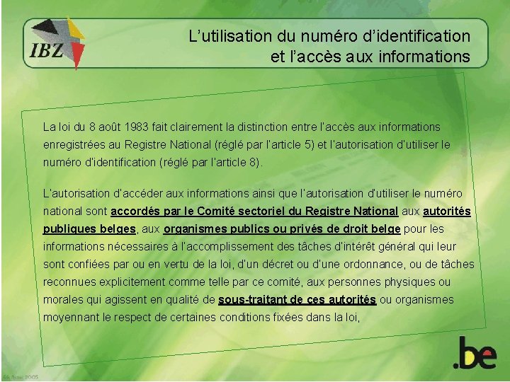 L’utilisation du numéro d’identification et l’accès aux informations La loi du 8 août 1983