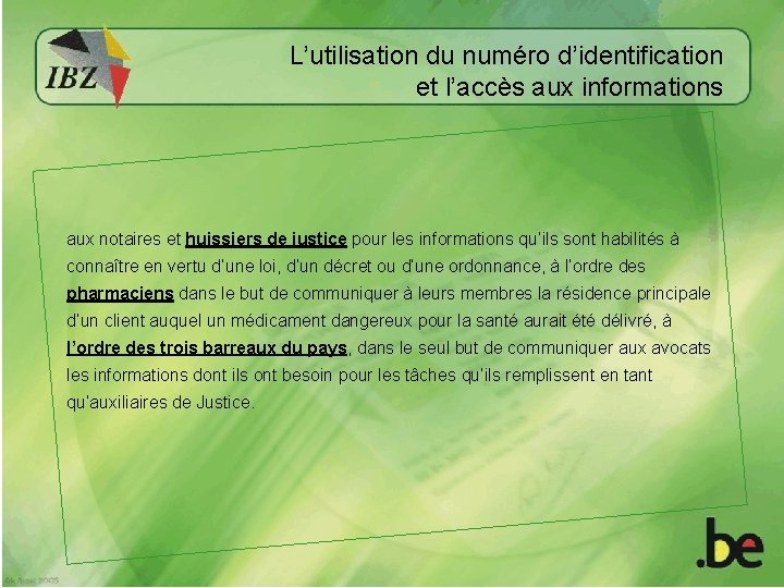 L’utilisation du numéro d’identification et l’accès aux informations aux notaires et huissiers de justice