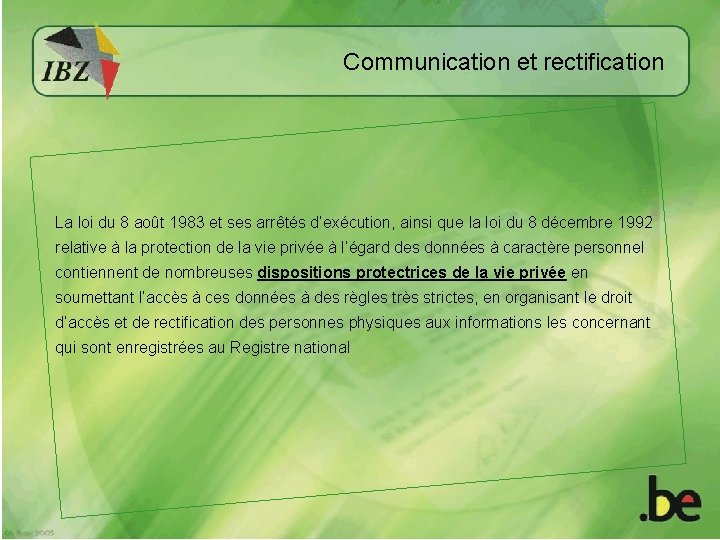 Communication et rectification La loi du 8 août 1983 et ses arrêtés d’exécution, ainsi