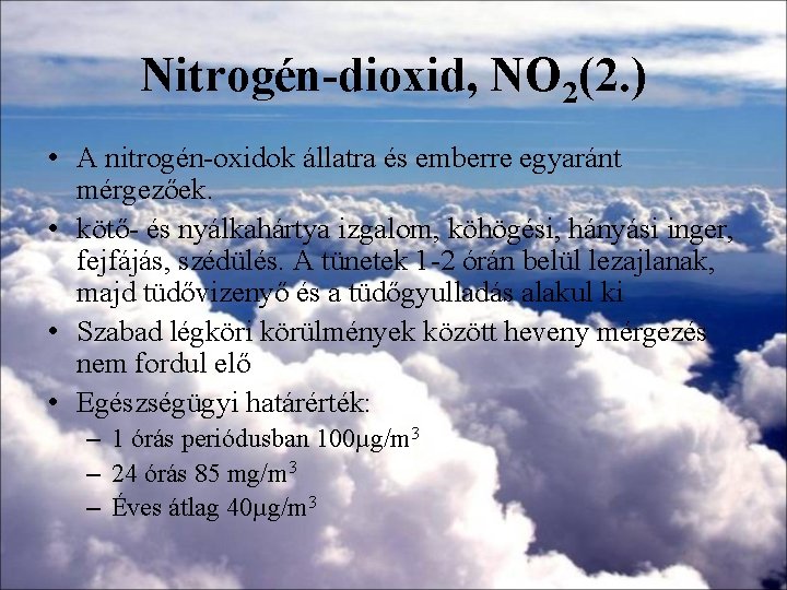 Nitrogén-dioxid, NO 2(2. ) • A nitrogén-oxidok állatra és emberre egyaránt mérgezőek. • kötő-