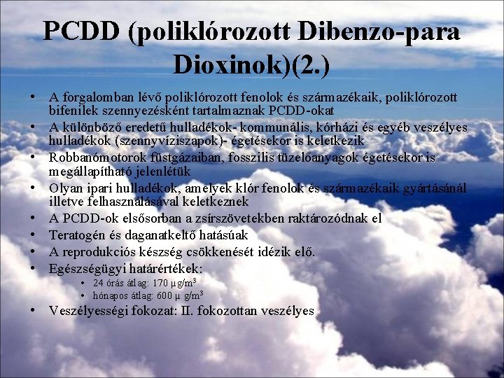 PCDD (poliklórozott Dibenzo-para Dioxinok)(2. ) • A forgalomban lévő poliklórozott fenolok és származékaik, poliklórozott PCDD (poliklórozott Dibenzo-para Dioxinok)(2. ) • A forgalomban lévő poliklórozott fenolok és származékaik, poliklórozott