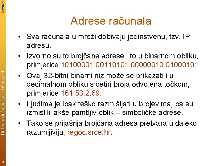 Udžbenik informatike za 5. razred Adrese računala 3 • Sva računala u mreži dobivaju