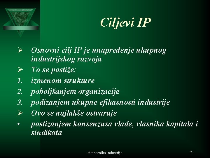 Ciljevi IP Ø Ø 1. 2. 3. Ø • Osnovni cilj IP je unapređenje